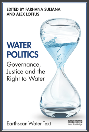 Water Politics: Governance, Justice and the Right to Water